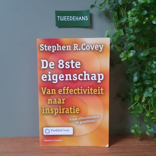 Stephen R. Covey | De 8ste eigenschap | Van effectiviteit naar inspiratie